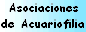 Asociaciones de Acuariofilia